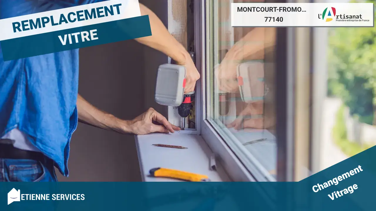 Remplacement de Vitrage Rapide et Efficace : Vitrier Montcourt-Fromonville (77140)