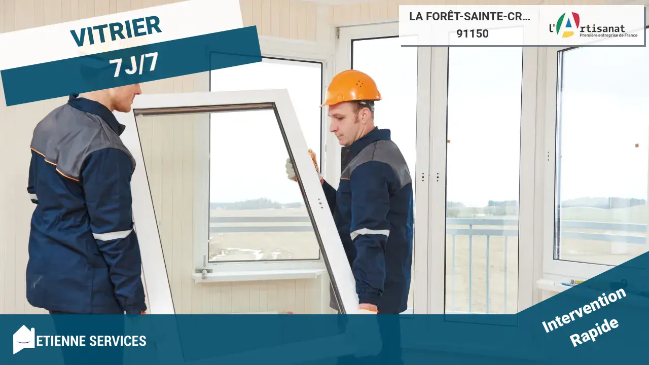 Vitrier La Forêt-Sainte-Croix : Services de Dépannage et Installation