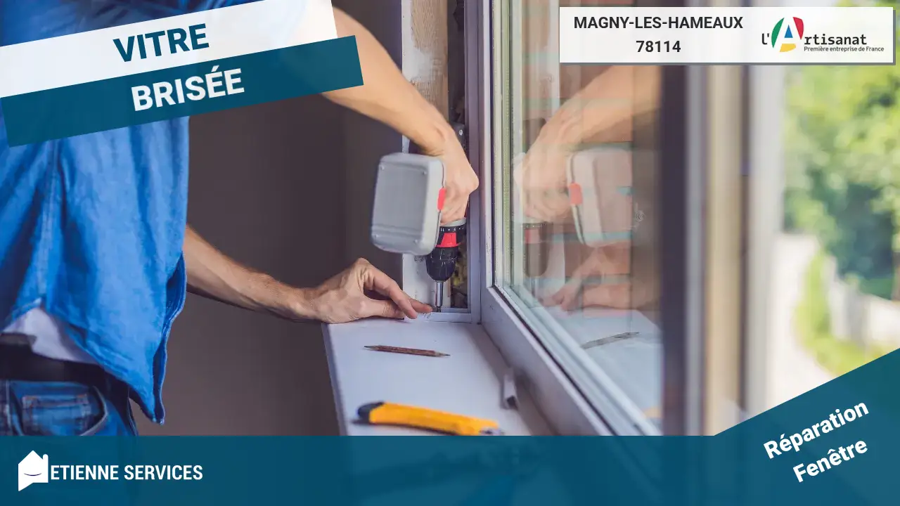 Remplacement Rapide de Tout Type de Vitrage par votre Vitrier à Magny-les-Hameaux