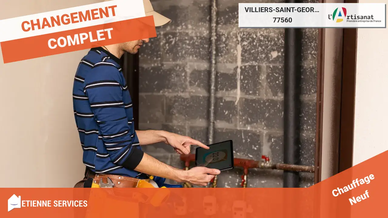 Remplacement de système de chauffage : votre Chauffagiste expert à Villiers-Saint-Georges