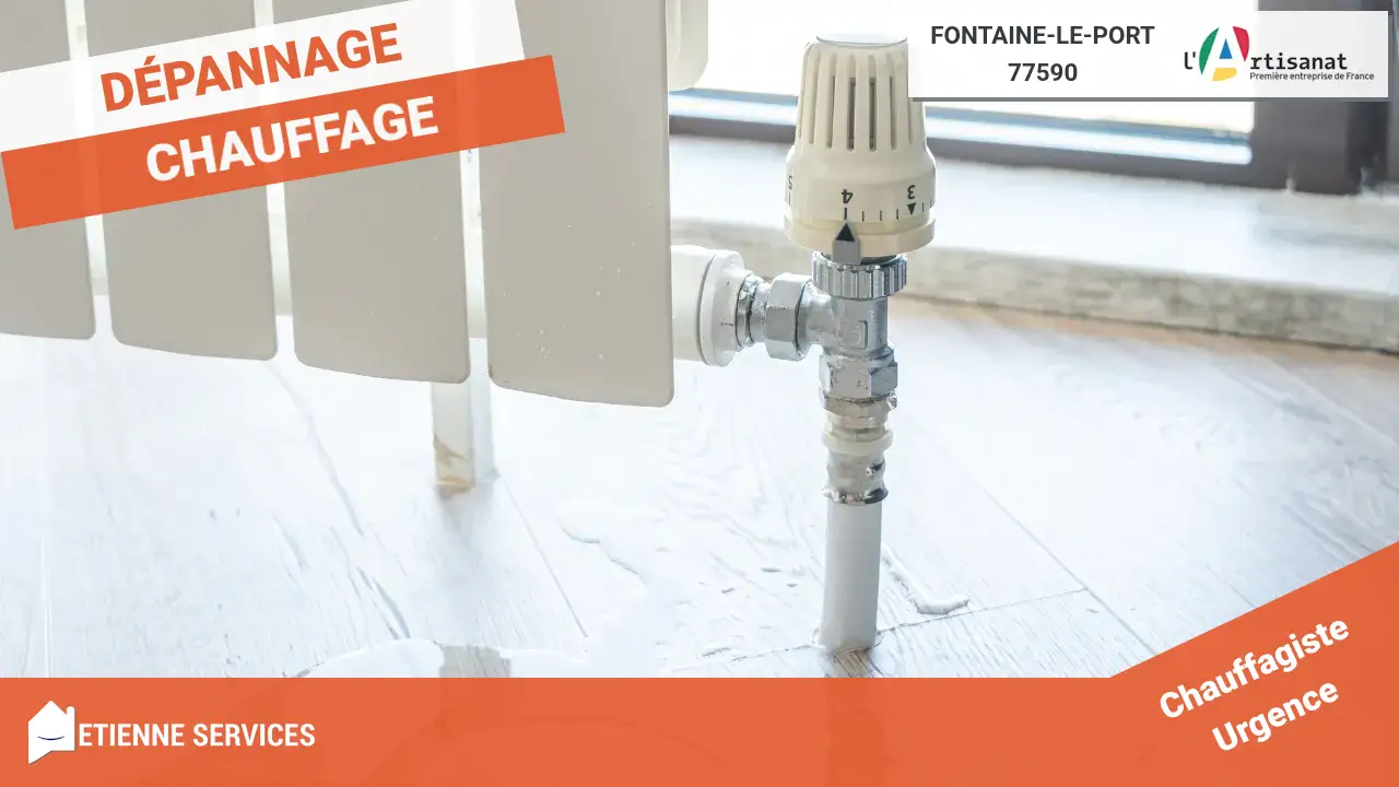 Dépannage et Installation Chauffage par votre Chauffagiste à Fontaine-le-Port