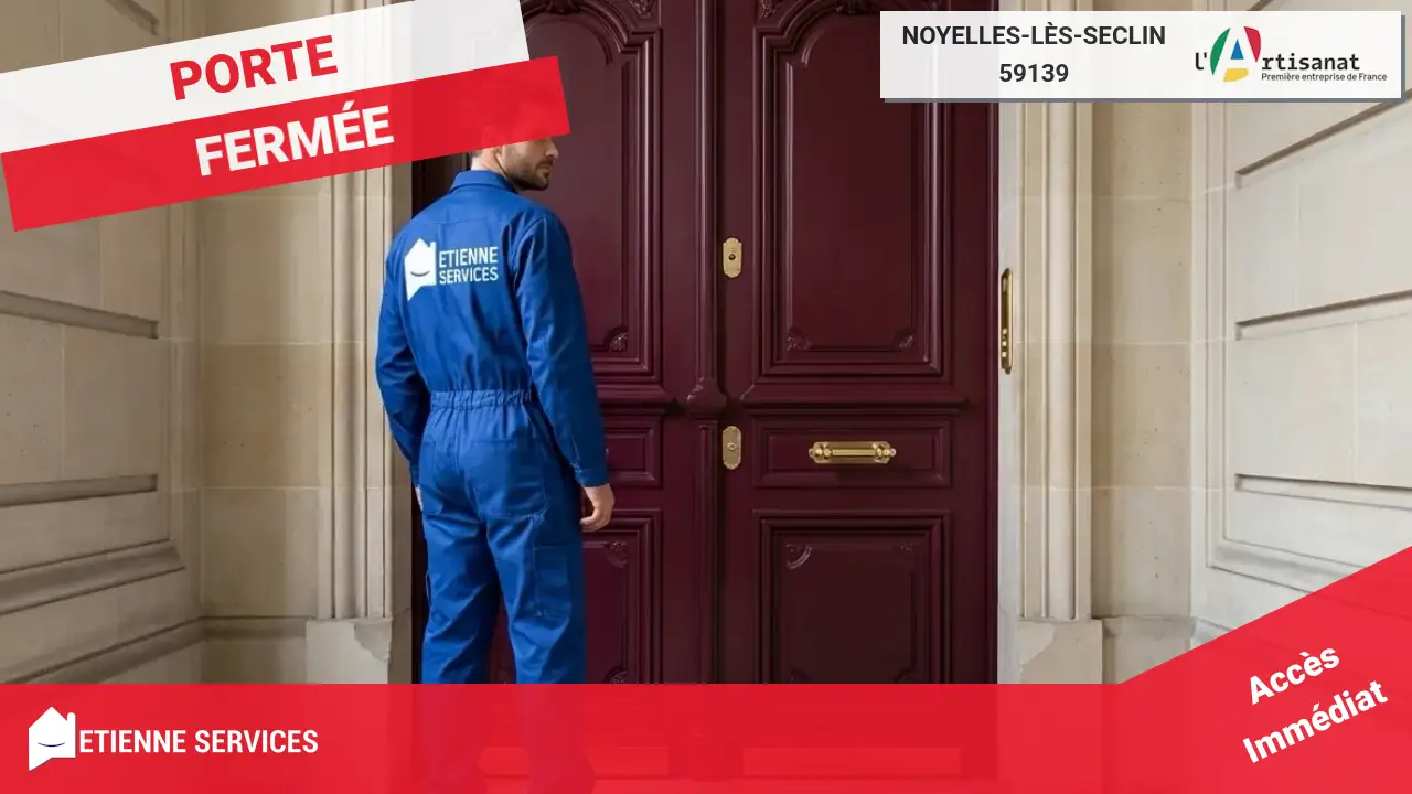 Ouverture de Porte Claquée ou Verrouillée par un Serrurier à Noyelles-lès-Seclin