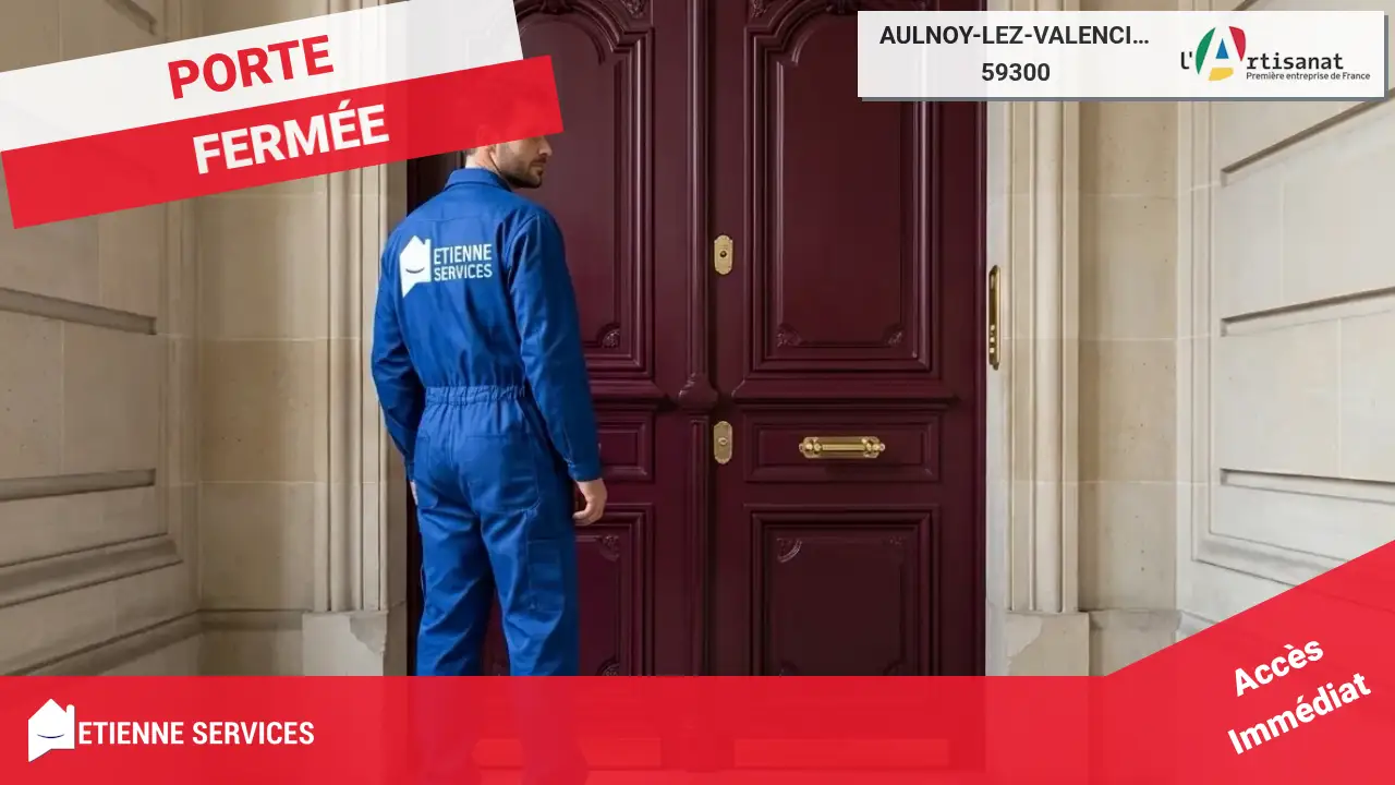 Service d'Ouverture de Porte par votre Serrurier à Aulnoy-lez-Valenciennes (59300)