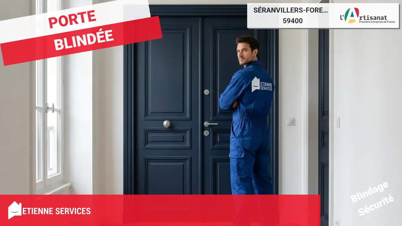 Porte Blindée : Installation et Remplacement par votre Serrurier à Séranvillers-Forenville