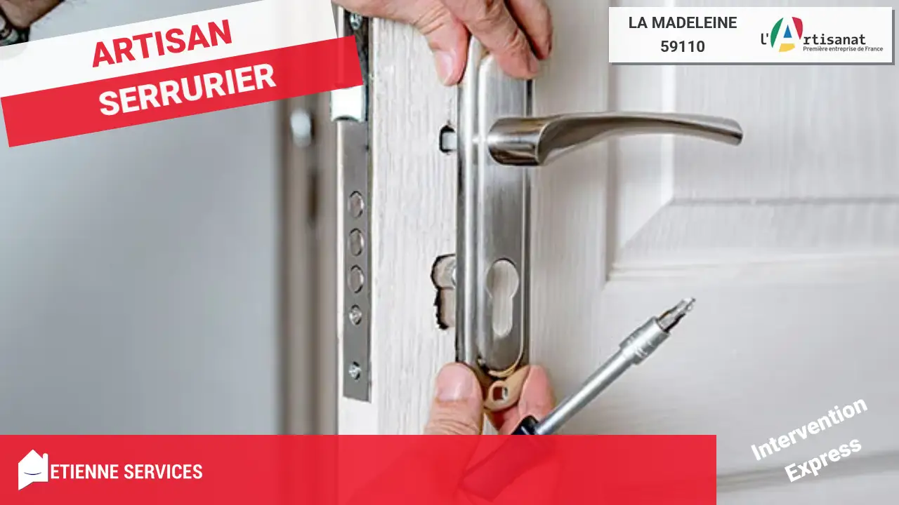 Serrurier La Madeleine (59110) : Dépannage et Installation par nos experts