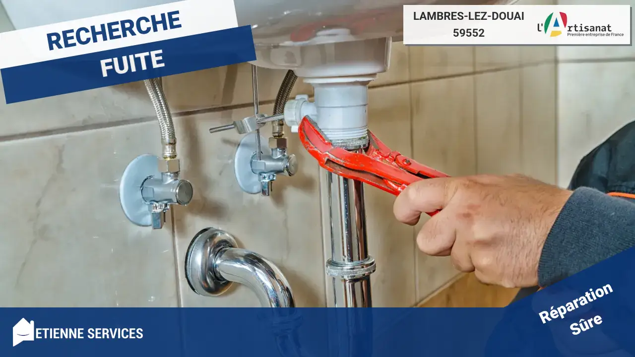 Réparation de Fuite d'Eau par un Plombier à Lambres-lez-Douai (59552) réactif