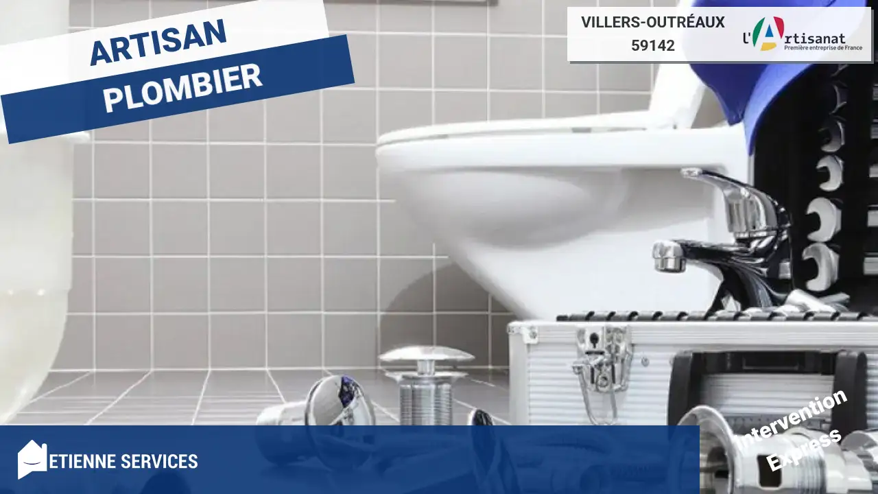 Dépannage et Installation par votre Plombier à Villers-Outréaux (59142)