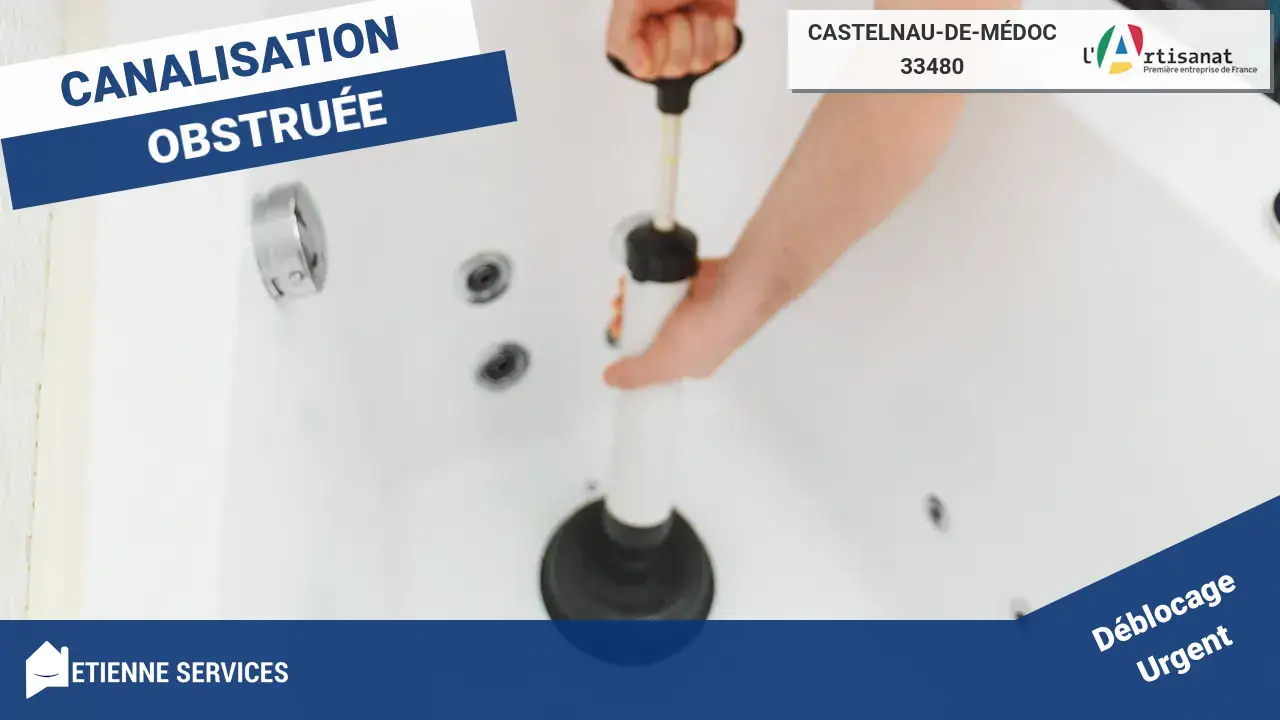 Spécialistes du débouchage de canalisation rapide à Castelnau-de-Médoc