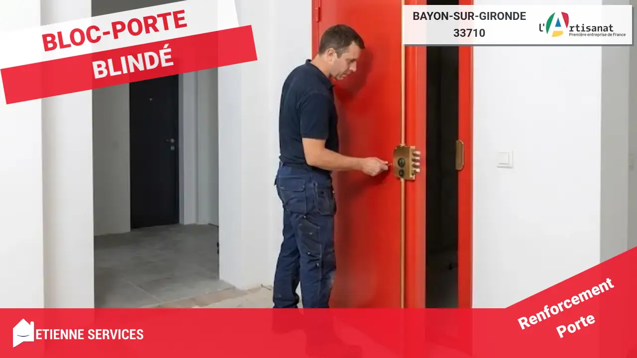 Spécialistes de la pose de porte blindée et blindage à Bayon-sur-Gironde