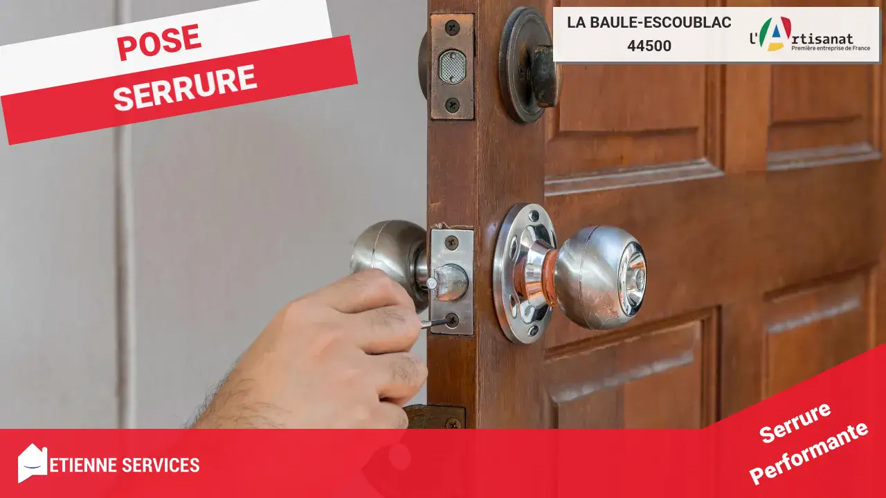 Installation et Remplacement de Serrure par des Artisans Experts à La Baule-Escoublac