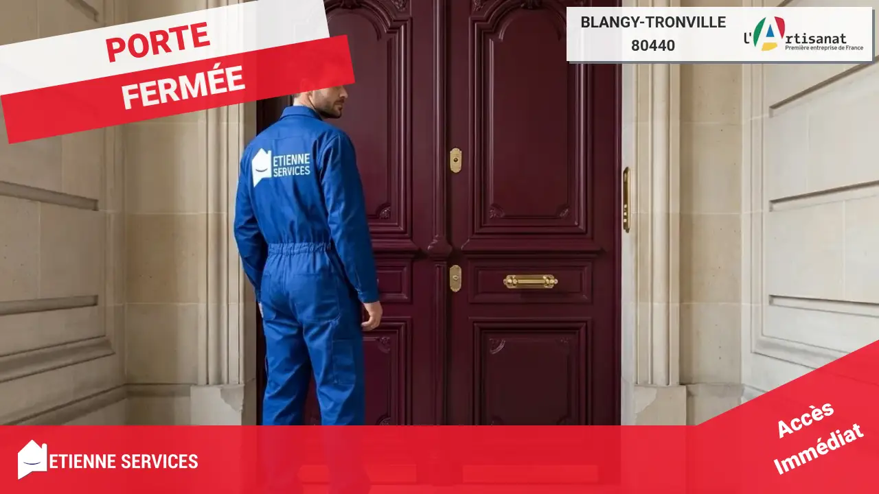 Experts de l'Ouverture de Porte Rapide et Efficace à Blangy-Tronville