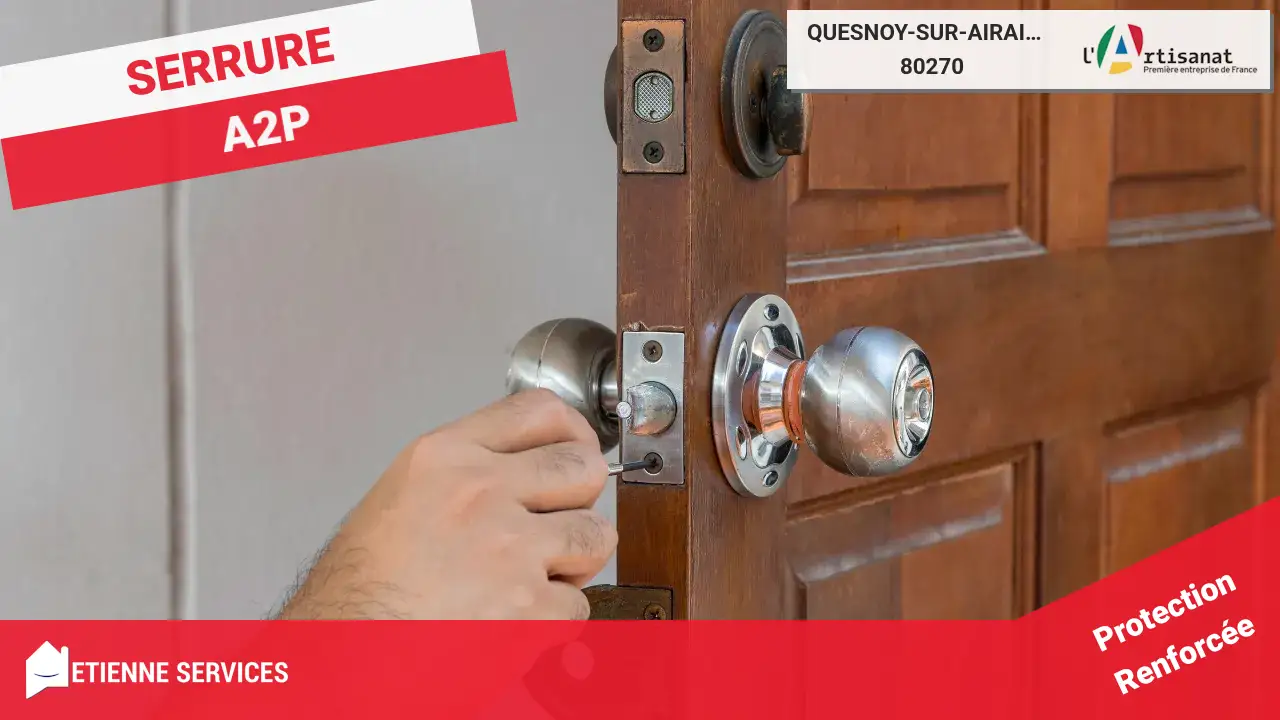 Installation et Remplacement de Serrure de Haute Sécurité à Quesnoy-sur-Airaines