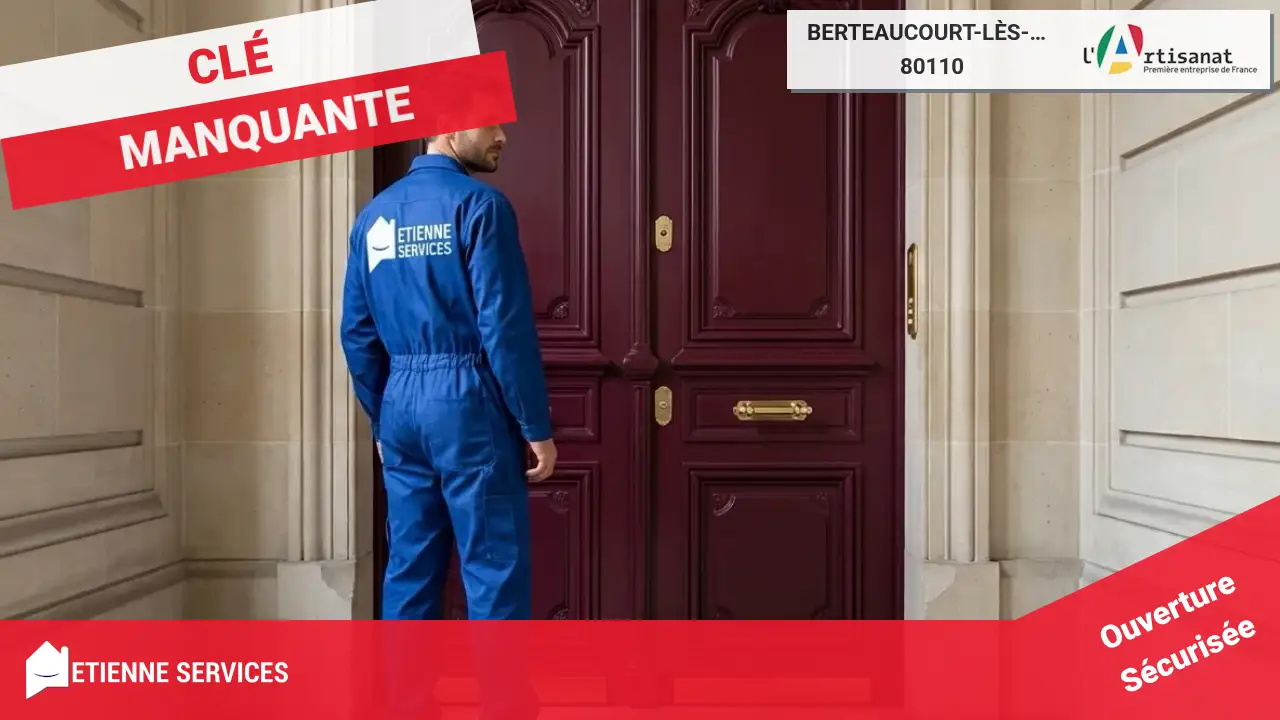 Intervention rapide : les meilleurs spécialistes de l'ouverture de porte à Berteaucourt-lès-Thennes