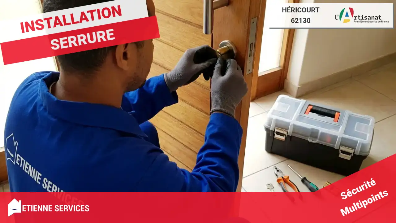 Experts en Installation et Remplacement de Serrure à Héricourt (62130) : Sécurité garantie