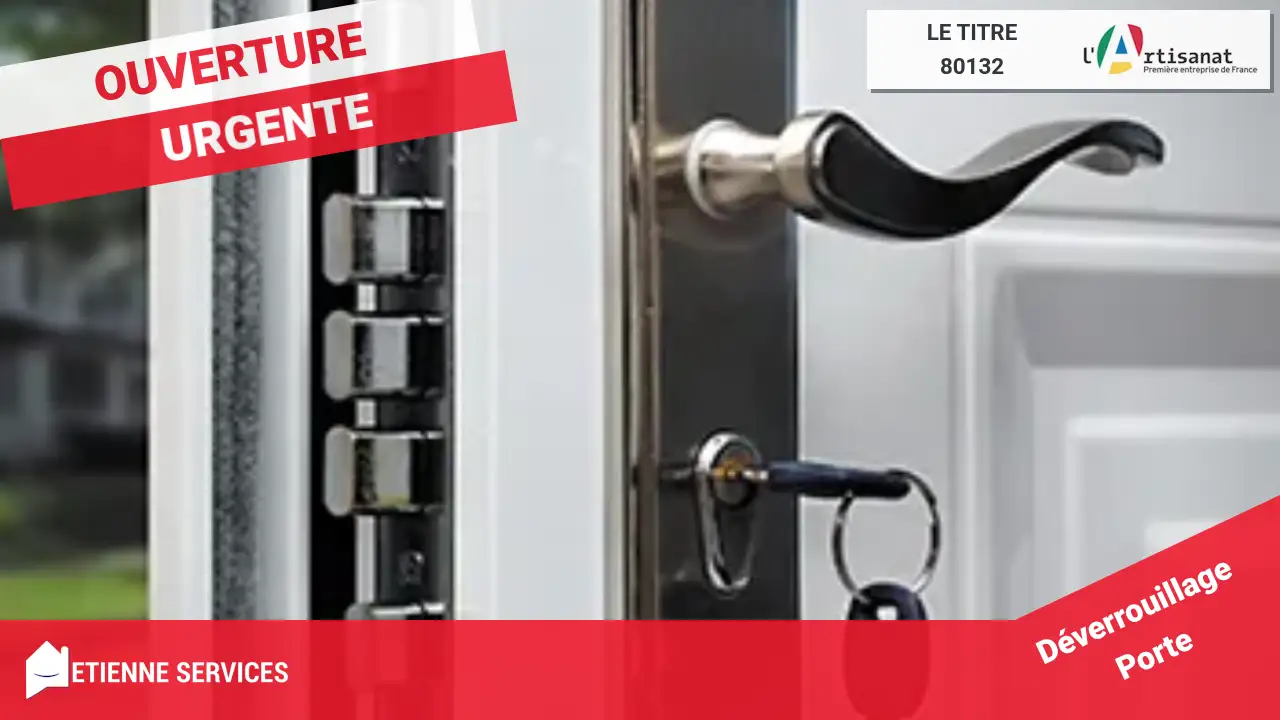 Experts en Ouverture de Porte à Le Titre (80132), Rapide et Sans Dégât