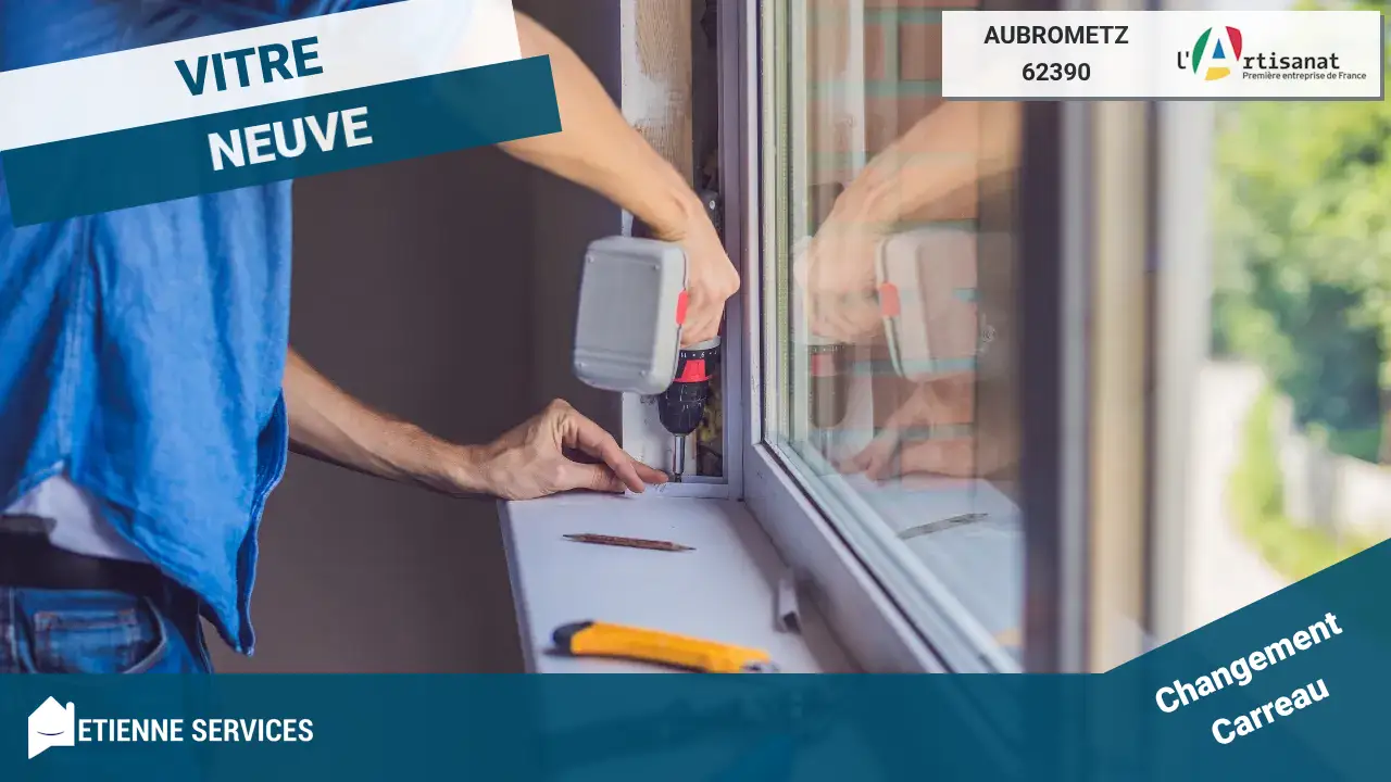 Les Spécialistes du Remplacement Rapide de Vitrage à Aubrometz