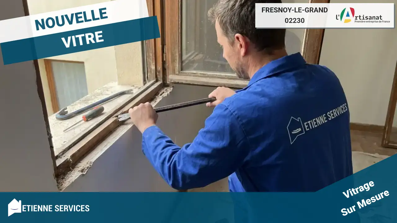 Service Professionnel de Remplacement de Vitrage à Fresnoy-le-Grand