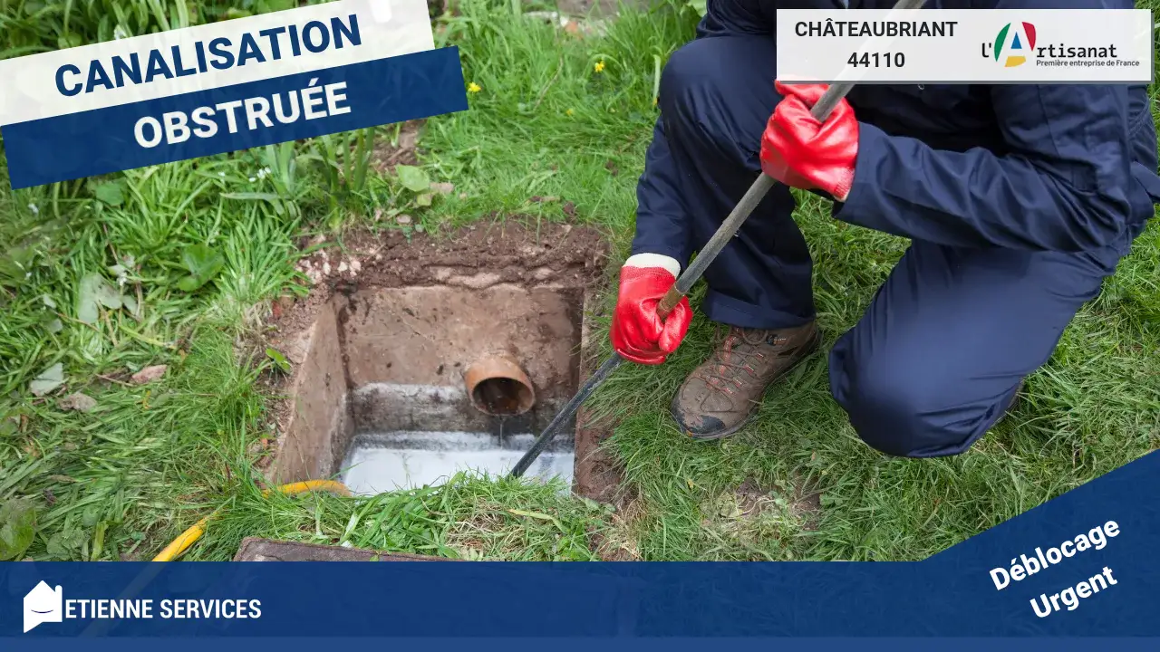 Le Service le Plus Efficace de Débouchage de Canalisation à Châteaubriant