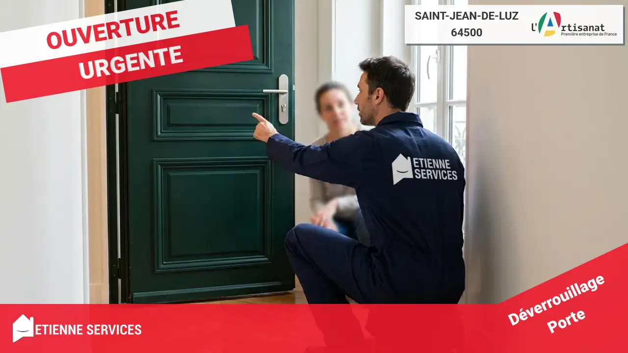 Ouverture de Porte d'Urgence par nos Artisans Experts à Saint-Jean-de-Luz