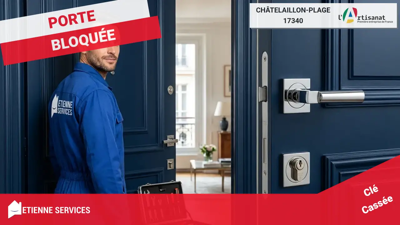 Intervention Rapide : Les Spécialistes de l'Ouverture de Porte à Châtelaillon-Plage