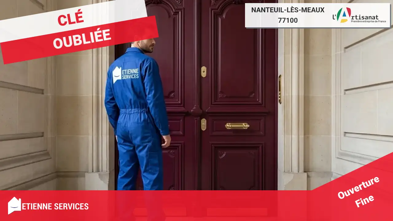 Artisans experts en ouverture de porte claquée ou bloquée à Nanteuil-lès-Meaux