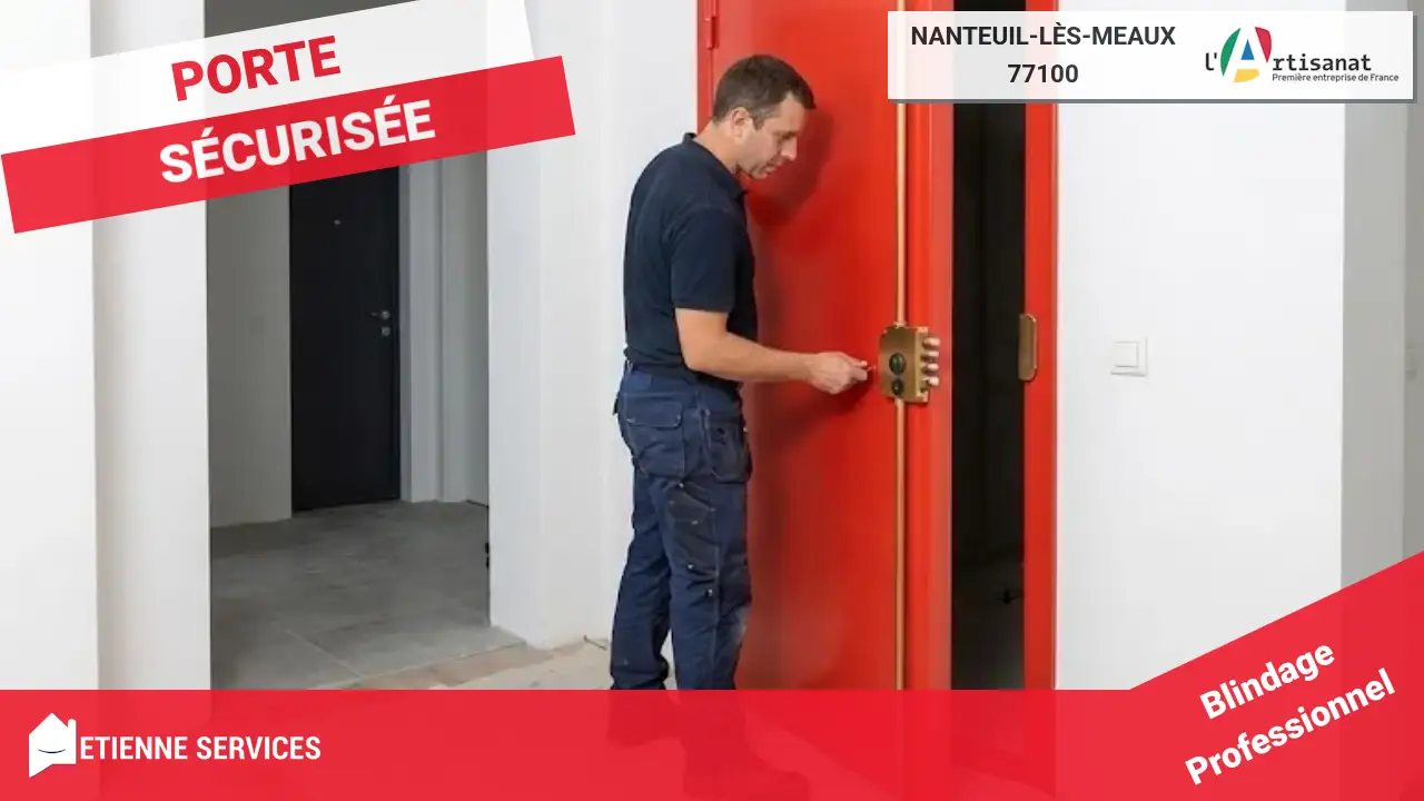 Pose et remplacement de porte blindée par des artisans qualifiés à Nanteuil-lès-Meaux