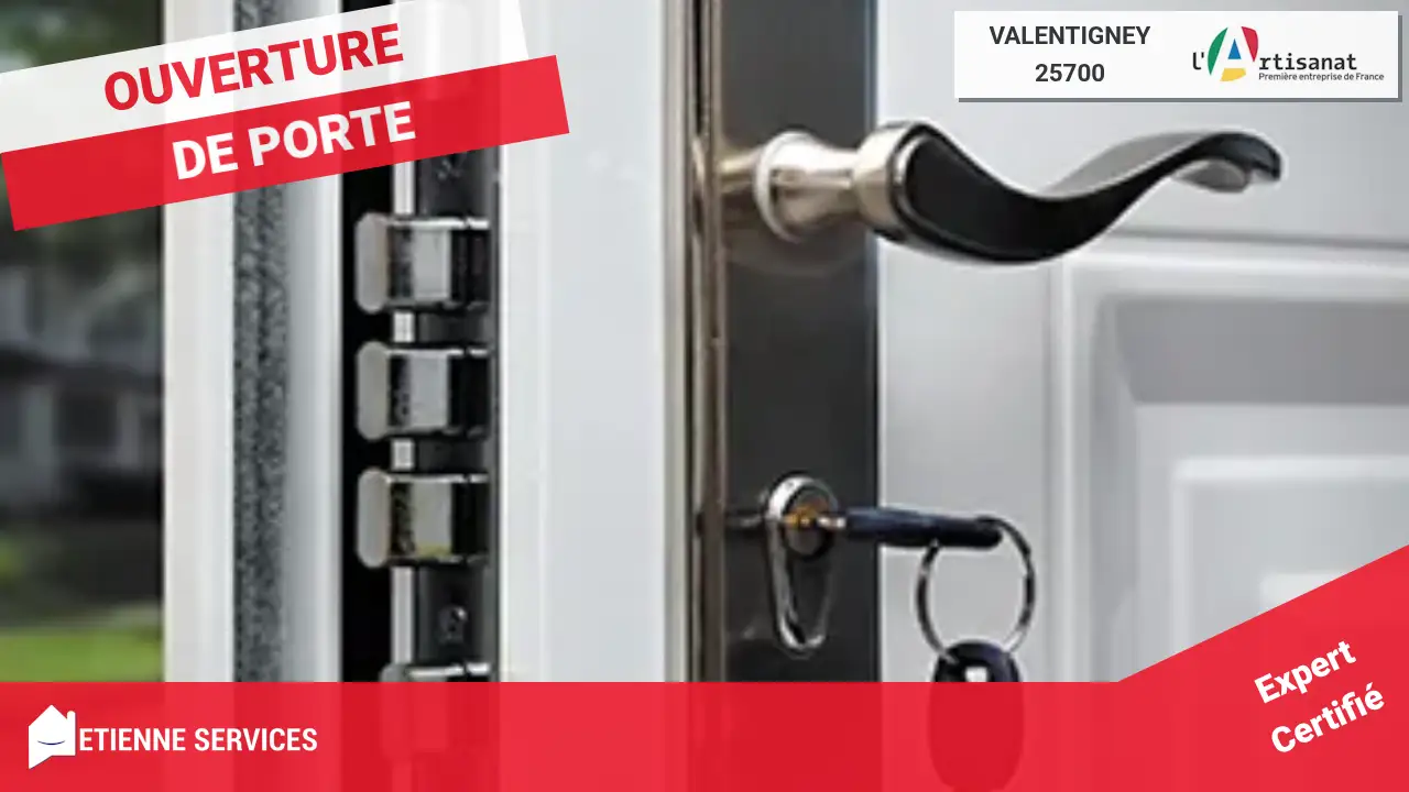 Votre ouverture de porte à Valentigney : Les meilleurs artisans dépanneurs à votre service