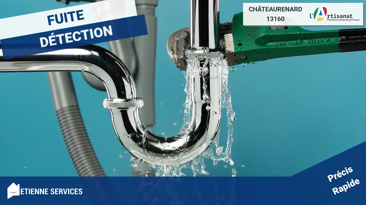 Votre Partenaire de Confiance à Châteaurenard pour Toute Recherche de Fuite