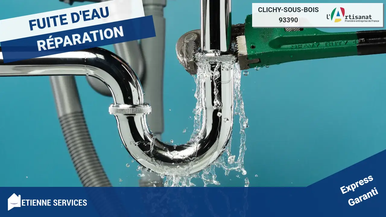 Votre solution experte pour la réparation de fuite d’eau à Clichy-sous-Bois