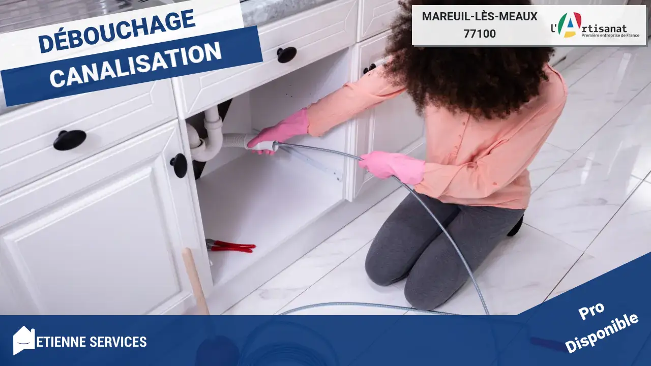Débouchage de Canalisation à Mareuil-lès-Meaux : Solutions Professionnelles par nos Artisans Dépanneurs